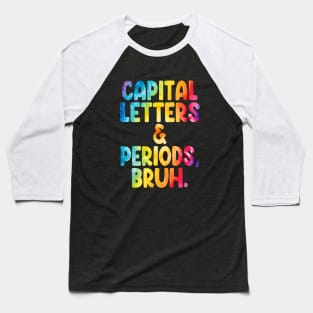 Capital Letters And Periods Bruh Funny Teacher Grammar kids Baseball T-Shirt